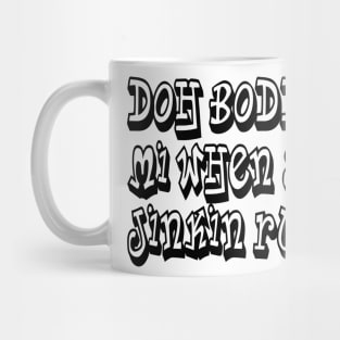 DOH BODDA MEH - IN BLACK - FETERS AND LIMERS – CARIBBEAN EVENT DJ GEAR Mug